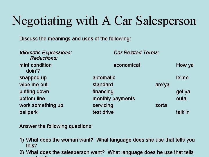 Negotiating with A Car Salesperson Discuss the meanings and uses of the following: Idiomatic Negotiating with A Car Salesperson Discuss the meanings and uses of the following: Idiomatic