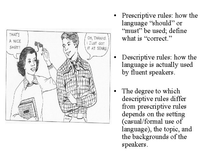 • Prescriptive rules: how the language “should” or “must” be used; define what • Prescriptive rules: how the language “should” or “must” be used; define what