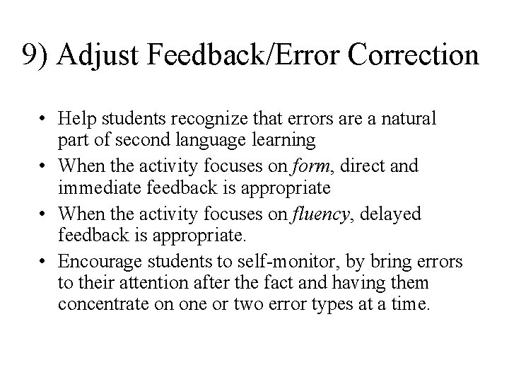 9) Adjust Feedback/Error Correction • Help students recognize that errors are a natural part 9) Adjust Feedback/Error Correction • Help students recognize that errors are a natural part