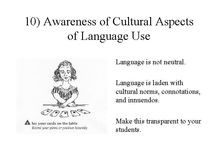 10) Awareness of Cultural Aspects of Language Use Language is not neutral. Language is 10) Awareness of Cultural Aspects of Language Use Language is not neutral. Language is