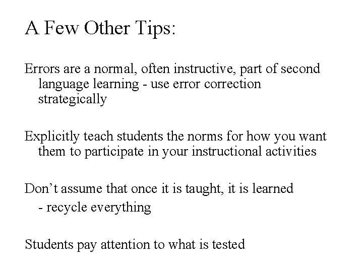 A Few Other Tips: Errors are a normal, often instructive, part of second language A Few Other Tips: Errors are a normal, often instructive, part of second language
