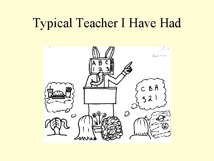 Typical Teacher I Have Had Typical Teacher I Have Had