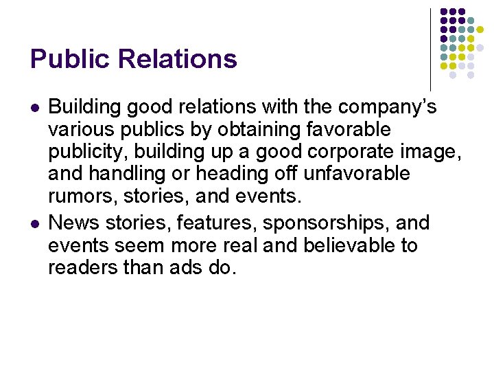 Public Relations l l Building good relations with the company’s various publics by obtaining