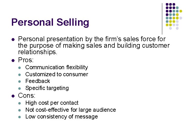 Personal Selling l l Personal presentation by the firm’s sales force for the purpose