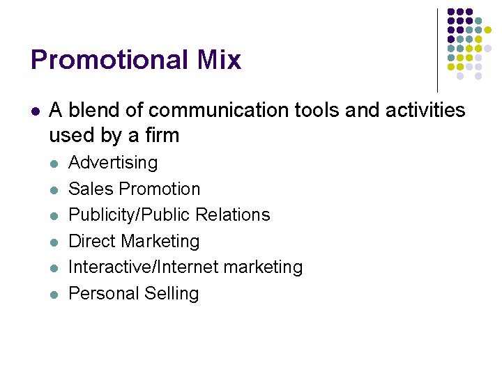 Promotional Mix l A blend of communication tools and activities used by a firm