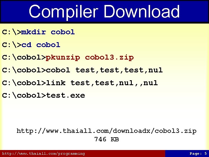 Compiler Download C: >mkdir cobol C: >cd cobol C: cobol>pkunzip cobol 3. zip C: