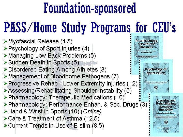 Foundation-sponsored PASS/Home Study Programs for CEU’s ØMyofascial Release (4. 5) ØPsychology of Sport Injuries Foundation-sponsored PASS/Home Study Programs for CEU’s ØMyofascial Release (4. 5) ØPsychology of Sport Injuries