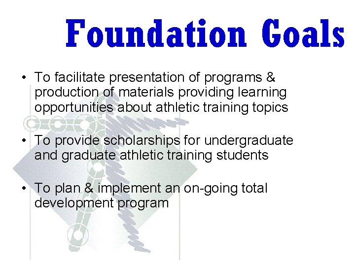 Foundation Goals • To facilitate presentation of programs & production of materials providing learning Foundation Goals • To facilitate presentation of programs & production of materials providing learning