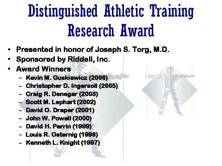 Distinguished Athletic Training Research Award • Presented in honor of Joseph S. Torg, M. Distinguished Athletic Training Research Award • Presented in honor of Joseph S. Torg, M.
