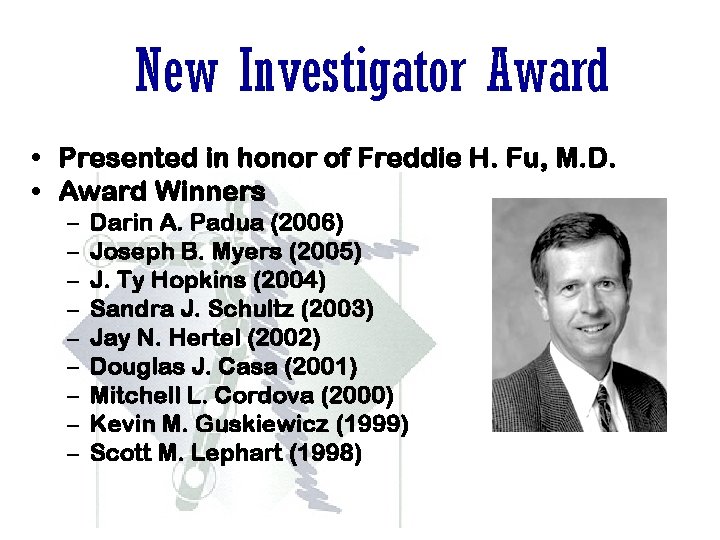 New Investigator Award • Presented in honor of Freddie H. Fu, M. D. • New Investigator Award • Presented in honor of Freddie H. Fu, M. D. •