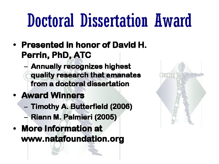 Doctoral Dissertation Award • Presented in honor of David H. Perrin, Ph. D, ATC Doctoral Dissertation Award • Presented in honor of David H. Perrin, Ph. D, ATC