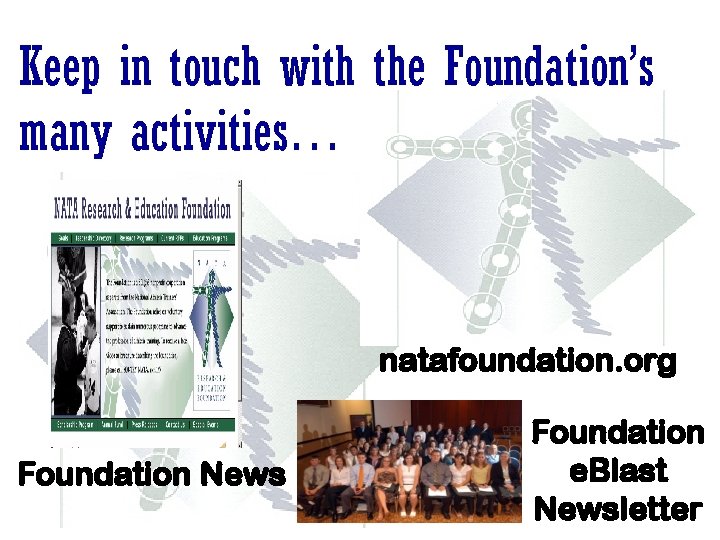 Keep in touch with the Foundation’s many activities… natafoundation. org Foundation News Foundation e. Keep in touch with the Foundation’s many activities… natafoundation. org Foundation News Foundation e.