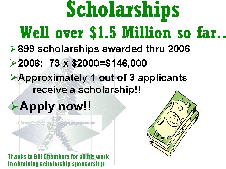 Scholarships Well over $1. 5 Million so far… Ø 899 scholarships awarded thru 2006 Scholarships Well over $1. 5 Million so far… Ø 899 scholarships awarded thru 2006