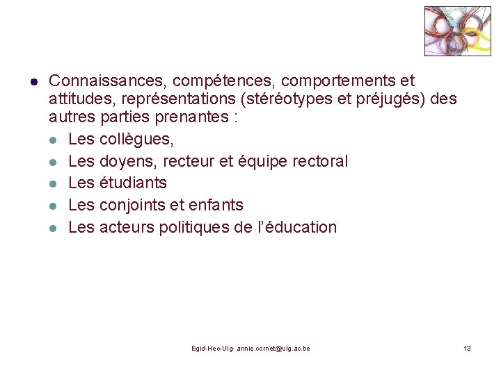 l Connaissances, compétences, comportements et attitudes, représentations (stéréotypes et préjugés) des autres parties prenantes