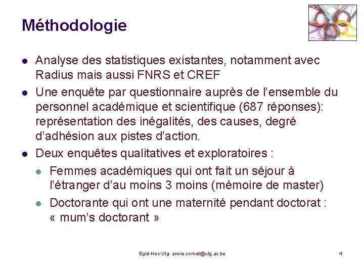 Méthodologie l l l Analyse des statistiques existantes, notamment avec Radius mais aussi FNRS