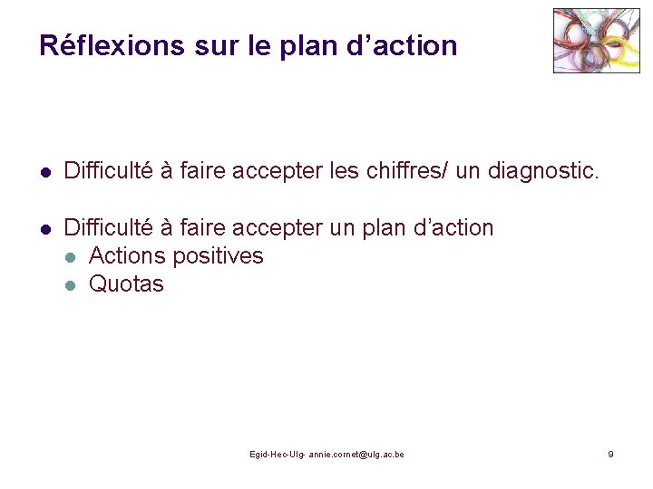 Réflexions sur le plan d’action l Difficulté à faire accepter les chiffres/ un diagnostic.