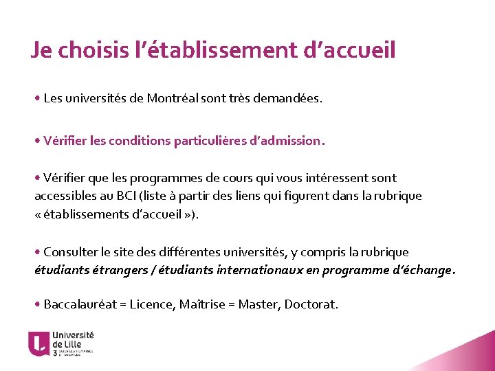 Je choisis l’établissement d’accueil • Les universités de Montréal sont très demandées. • Vérifier