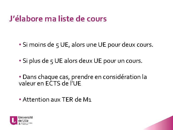 J’élabore ma liste de cours • Si moins de 5 UE, alors une UE