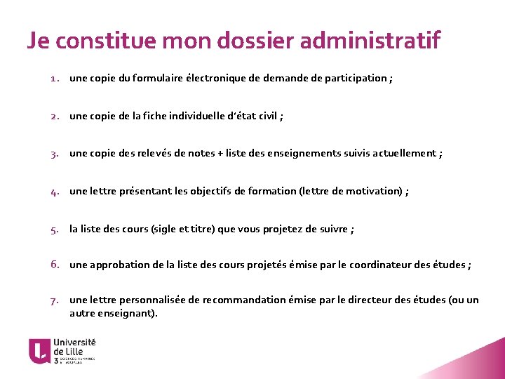 Je constitue mon dossier administratif 1. une copie du formulaire électronique de demande de