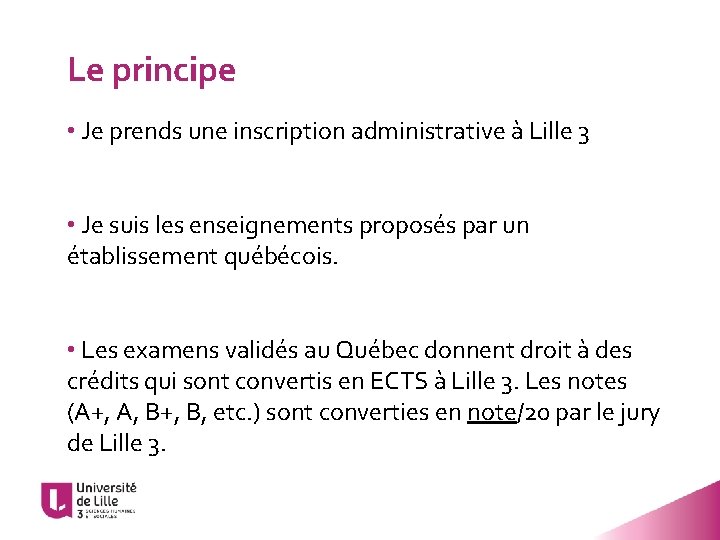 Le principe • Je prends une inscription administrative à Lille 3 • Je suis