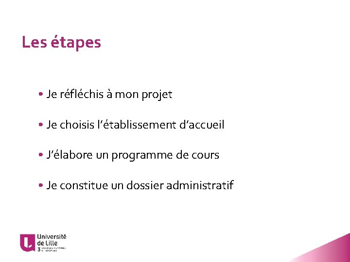 Les étapes • Je réfléchis à mon projet • Je choisis l’établissement d’accueil •