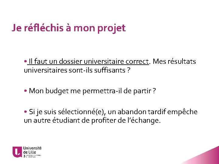 Je réfléchis à mon projet • Il faut un dossier universitaire correct. Mes résultats
