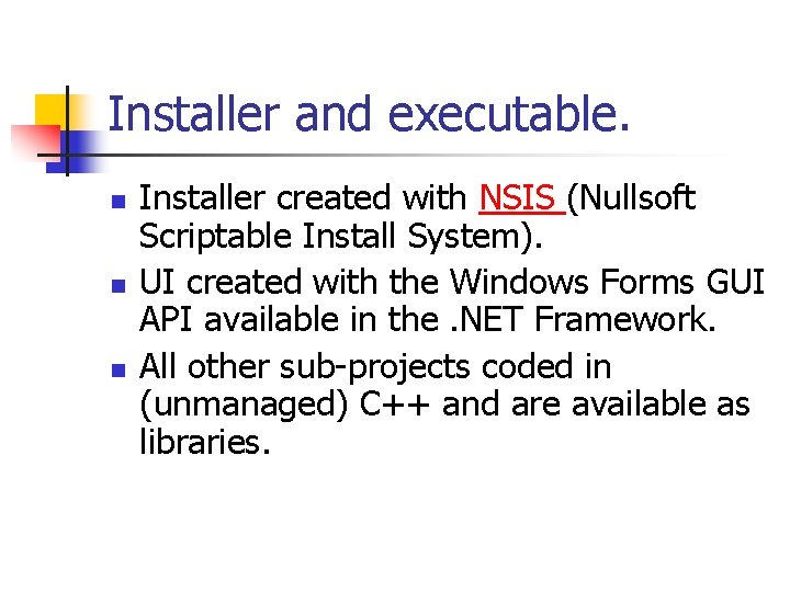 Installer and executable. n n n Installer created with NSIS (Nullsoft Scriptable Install System).
