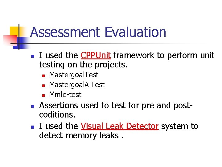 Assessment Evaluation n I used the CPPUnit framework to perform unit testing on the
