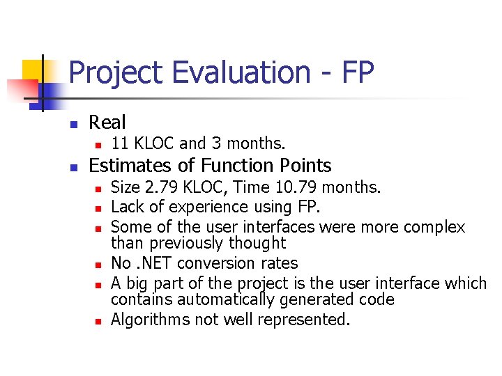 Project Evaluation - FP n Real n n 11 KLOC and 3 months. Estimates
