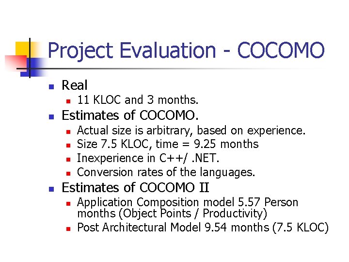 Project Evaluation - COCOMO n Real n n Estimates of COCOMO. n n n