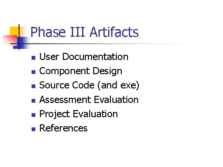 Phase III Artifacts n n n User Documentation Component Design Source Code (and exe)