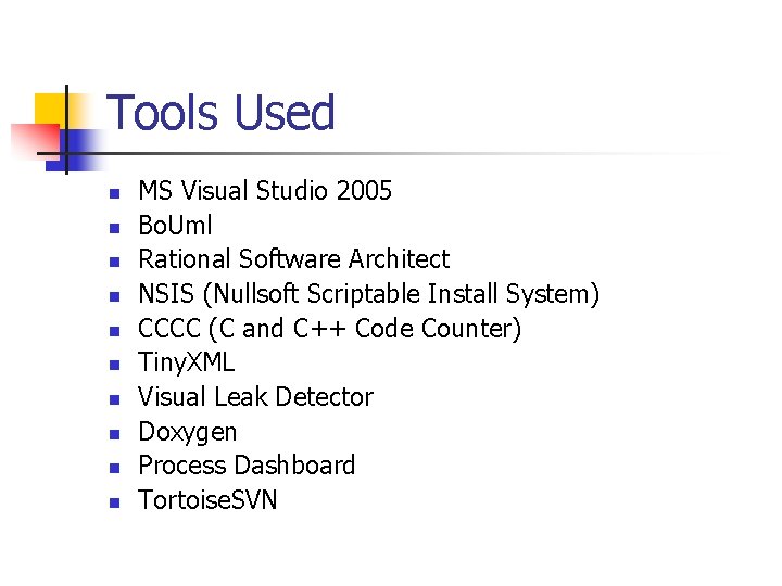 Tools Used n n n n n MS Visual Studio 2005 Bo. Uml Rational