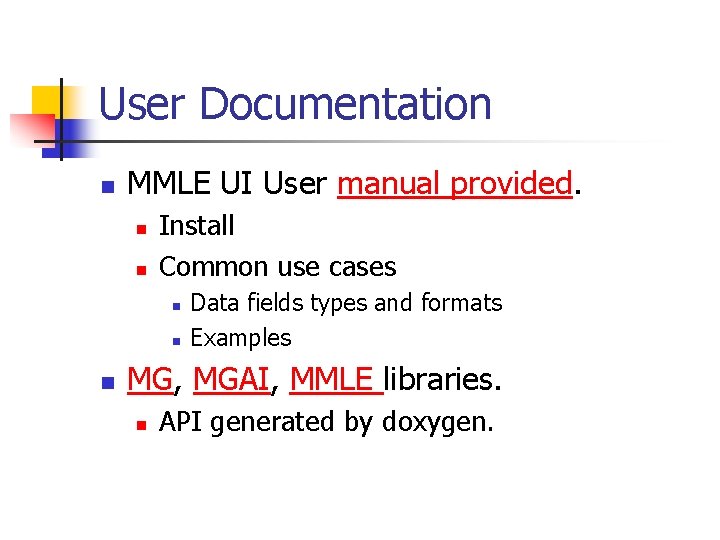 User Documentation n MMLE UI User manual provided. n n Install Common use cases