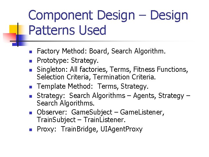 Component Design – Design Patterns Used n n n n Factory Method: Board, Search