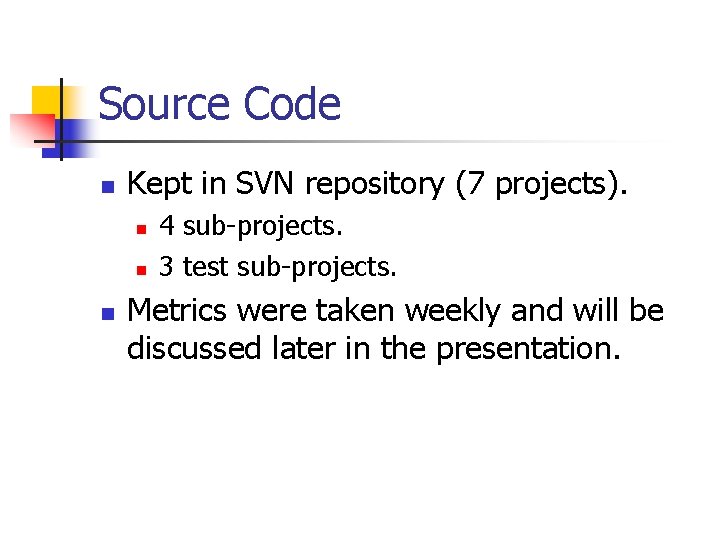 Source Code n Kept in SVN repository (7 projects). n n n 4 sub-projects.