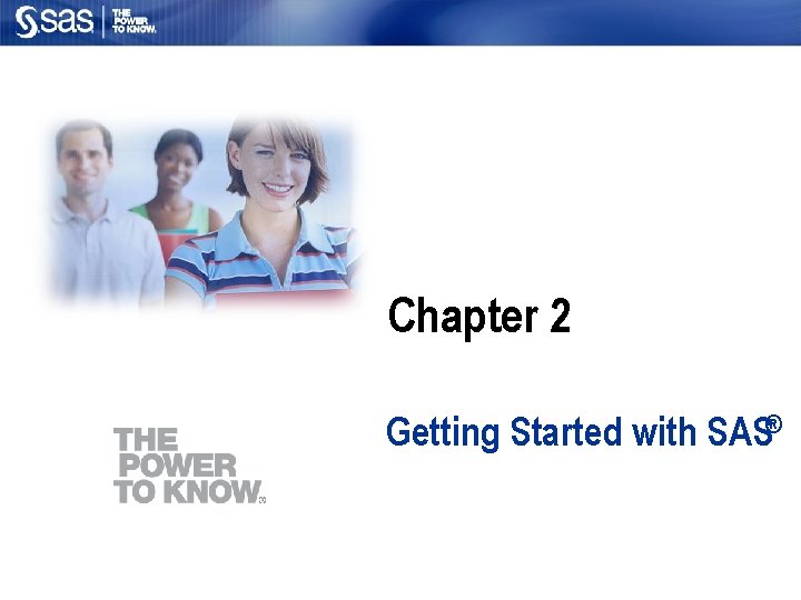 Chapter 2 Getting Started with SAS® 