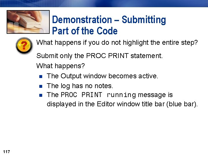 Demonstration – Submitting Part of the Code What happens if you do not highlight