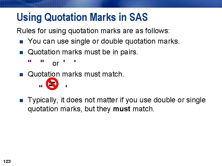 Using Quotation Marks in SAS Rules for using quotation marks are as follows: n