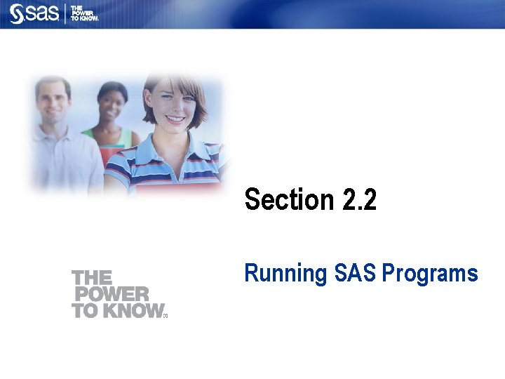 Section 2. 2 Running SAS Programs 