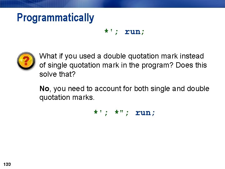 Programmatically *'; run; What if you used a double quotation mark instead of single