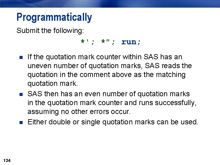 Programmatically Submit the following: *'; *"; run; n n n 134 If the quotation