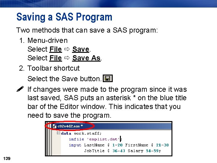 Saving a SAS Program Two methods that can save a SAS program: 1. Menu-driven