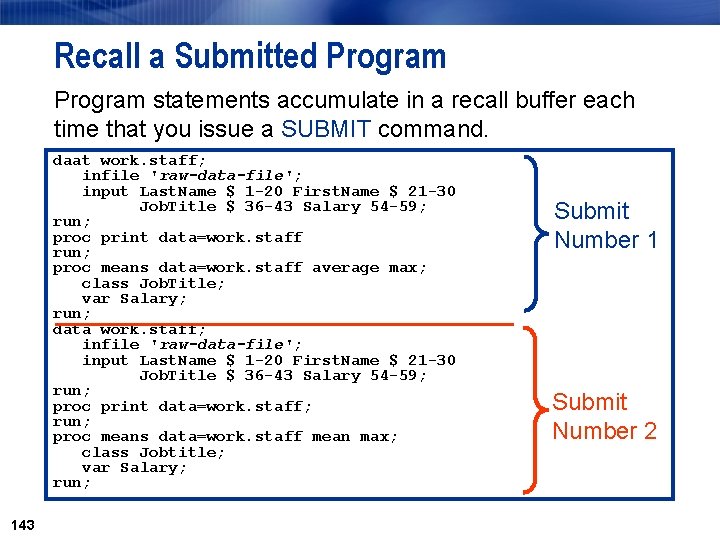 Recall a Submitted Program statements accumulate in a recall buffer each time that you