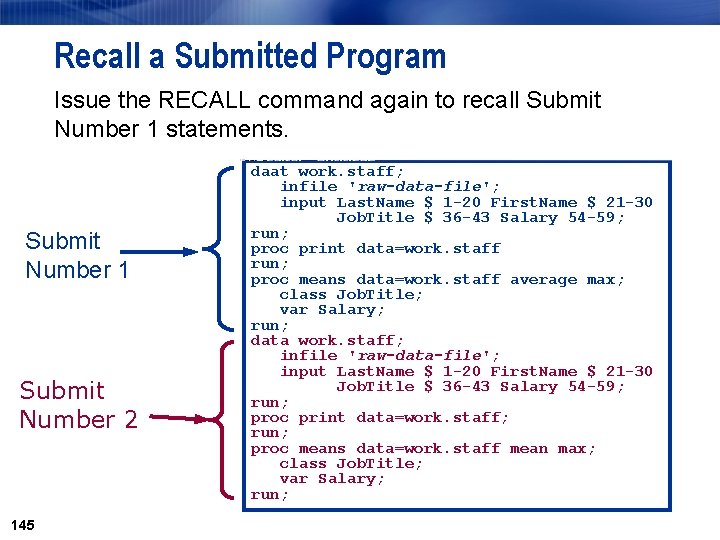 Recall a Submitted Program Issue the RECALL command again to recall Submit Number 1