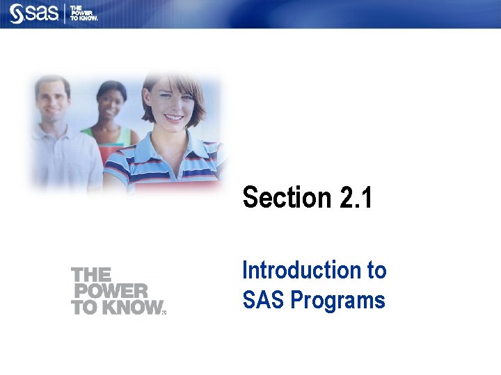 Section 2. 1 Introduction to SAS Programs 