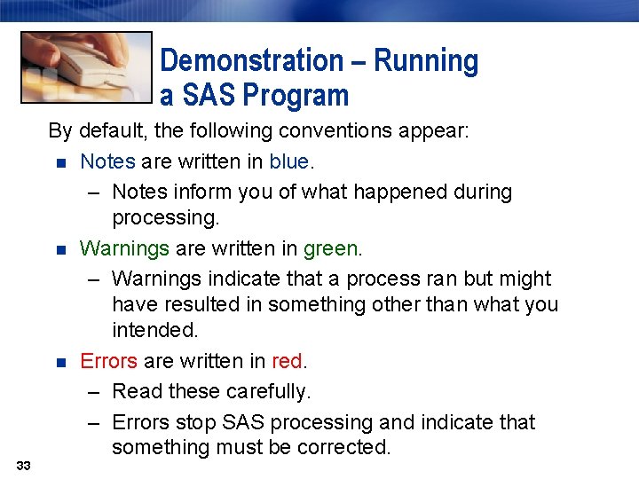 Demonstration – Running a SAS Program By default, the following conventions appear: n Notes