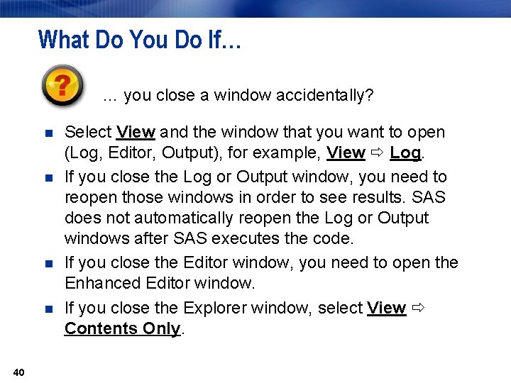 What Do You Do If… … you close a window accidentally? n n 40