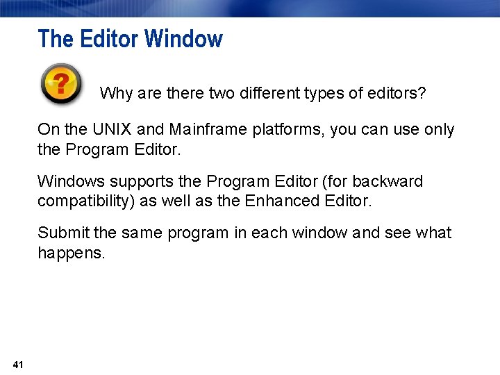 The Editor Window Why are there two different types of editors? On the UNIX