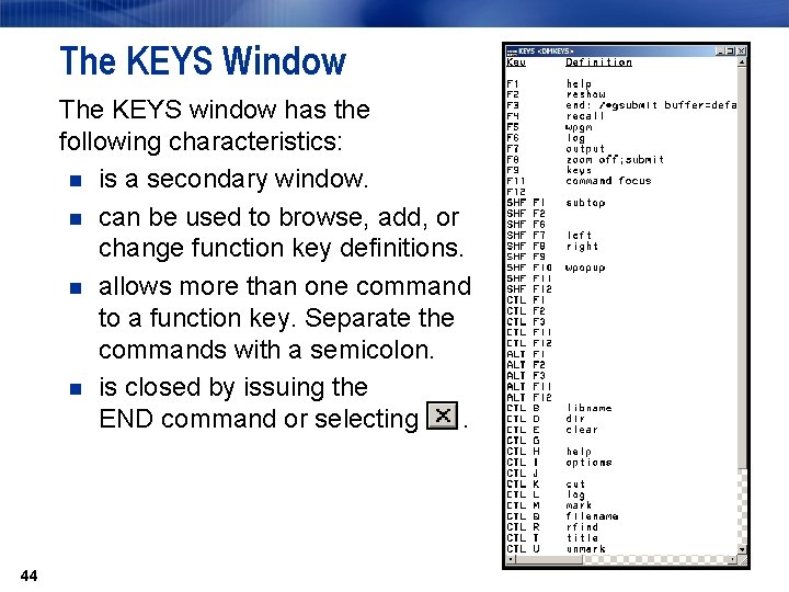 The KEYS Window The KEYS window has the following characteristics: n is a secondary