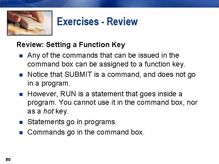 Exercises - Review: Setting a Function Key n Any of the commands that can